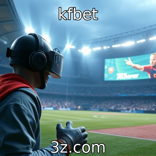 kfbet - Influência da realidade virtual na narrativa dos jogos